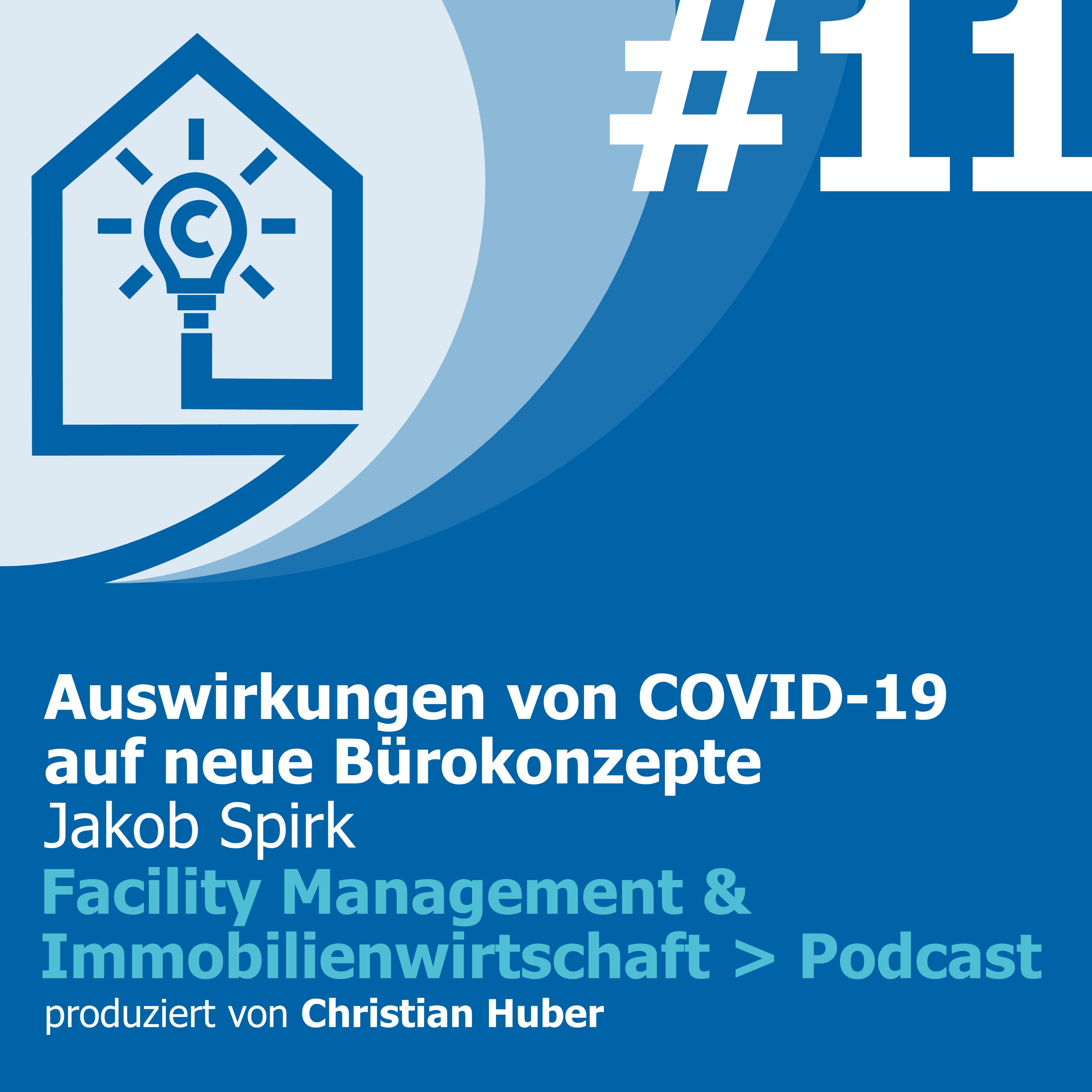Episode 11 - Auswirkungen von COVID-19 auf neue Bürokonzepte. Christian Huber im Gespräch mit Jakob Spirk